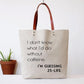 Canvas tote bag with faux leather straps that says "I don't know what I'd do without caffeine I'm guessing 25-life"